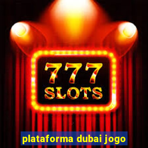 plataforma dubai jogo